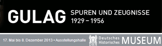 Gulag - Ausstellung im Deutschen Historischen Museum 